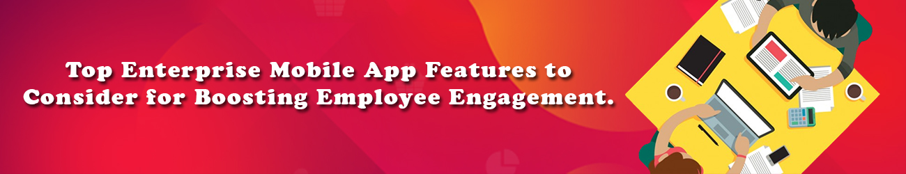 Top Enterprise Mobile App Features