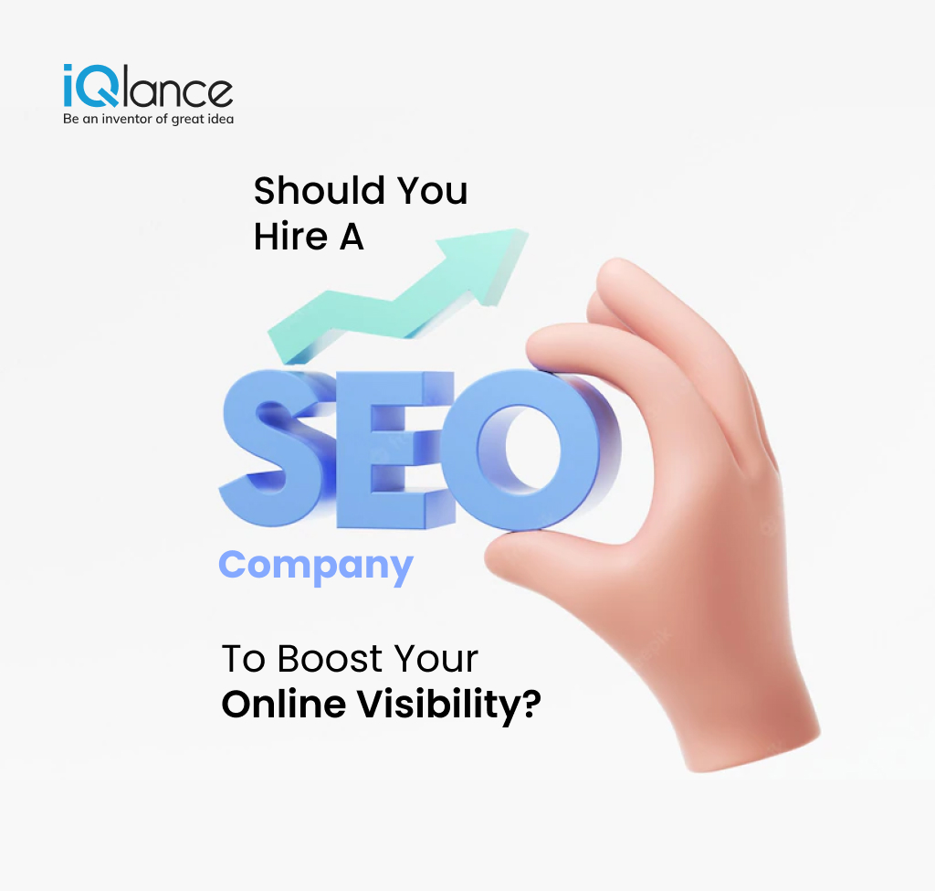 Should You Hire a SEO Company to Boost Your Online Visibility