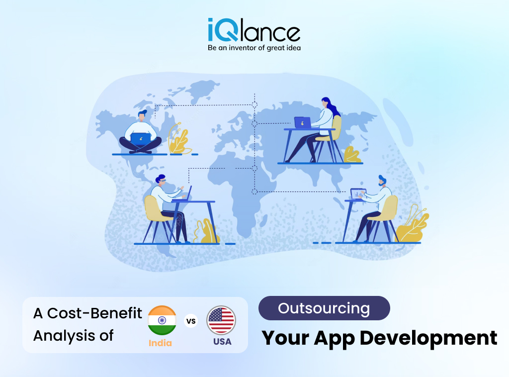 Outsourcing Your App Development: A Cost-Benefit Analysis of India vs USA