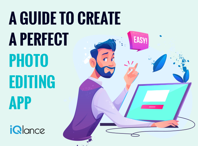 A Guide To Create A Perfect Photo Editing App