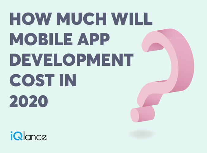 How Much Will Mobile Application Development Cost in 2020?