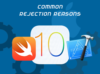 Consider this 10 Common App Rejection Reasons while going to live your app on App store